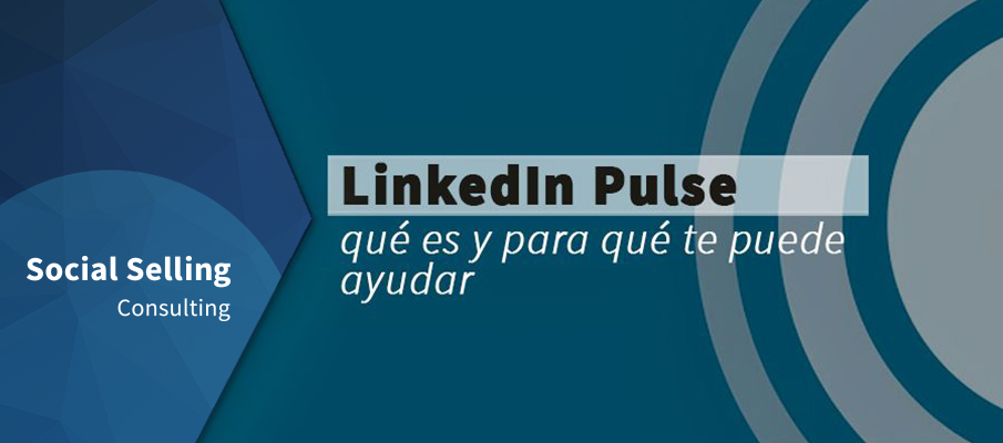 LinkedIn Pulse - Qué es y para qué te puede ser de ayuda