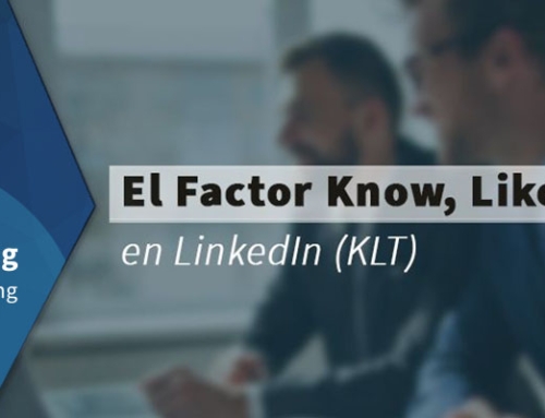 El Factor Know, Like, Trust en LinkedIn (KLT)