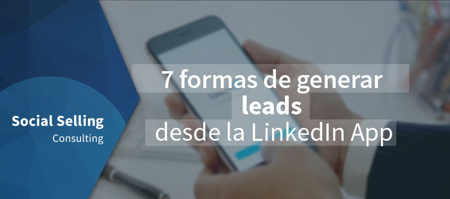 7-formas-de-generar-leads-desde-la-linkedin-app