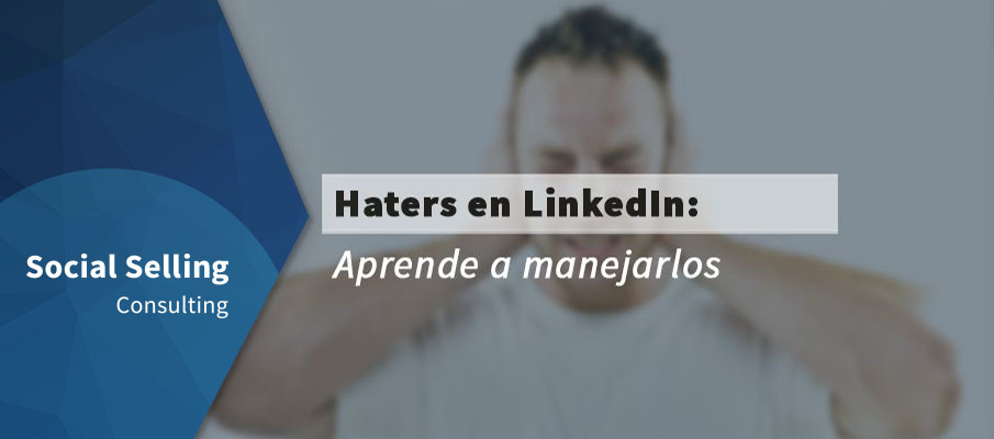 Haters en LinkedIn: aprende a manejarlos