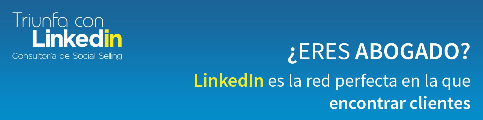 LinkedIn es la red perfecta para encontrar clientes si eres abogado