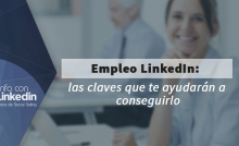 Empleo LinkedIn: las claves que te ayudarán a conseguirlo