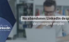 No abandones LinkedIn después de conseguir empleo
