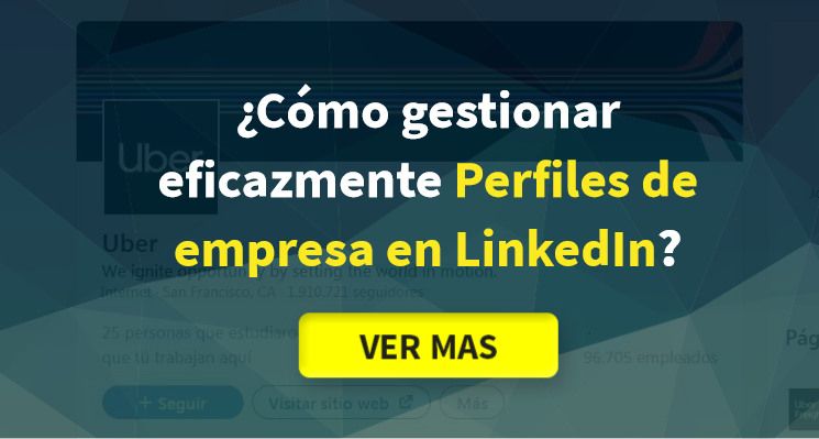 Cómo gestionar de una forma muy eficaz un perfil empresa LinkedIn
