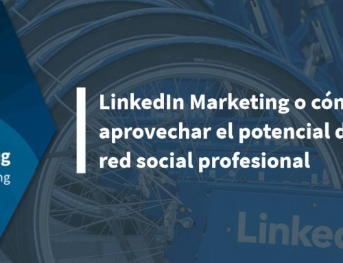 LinkedIn Marketing o cómo aprovechar el potencial de esta red social profesional